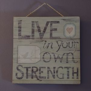 Live In Your Own Strength Wood Susan Winget Art